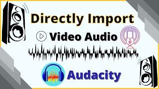 Directly import & edit video audio in audacity  How to import MP4 files in Audacity In Hindi