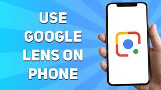 How to Use Google Lens on Phone Easy 2024