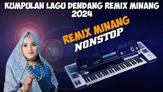 KUMPULAN DENDANG LAGU MINANG REMIX  NONSTOP FULL