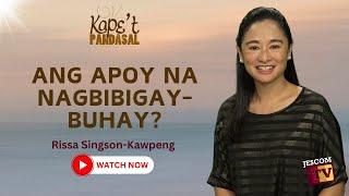 ANG APOY NA NAGBIBIGAY-BUHAY?  Kapet Pandasal kasama si Rissa Singson-Kawpeng