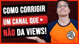 COMO CORRIGIR MEU CANAL QUE NÃO DA VIEWS NUNCA  Dica de Ouro