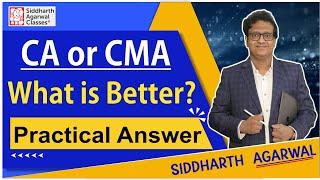 CA or CMA  Which Course is better?  Siddharth Agarwal