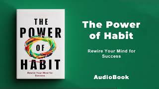 The Power of Habit - Rewire Your Mind for Success  AudioBook