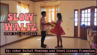 SLOW WALTZ  PERFORMANCE TASK OF ASHER RAFAEL MENDOZA AND  SWEET LIANNA PUNZALAN  STEM XII EINSTEIN