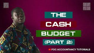 THE CASH BUDGET PART 2