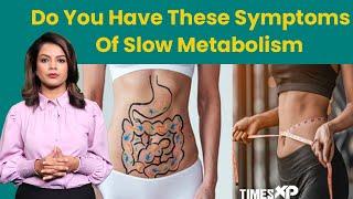 5 Signs & Symptoms Of Slow Metabolism & Tips To Improve It Naturally  TimesXP