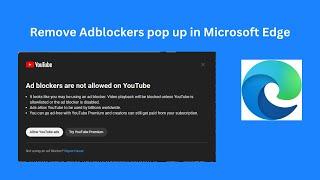How to remove ad blocker pop up in YouTube in Microsoft Edge #youtube #msedge
