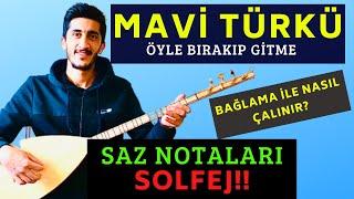 MAVİ TÜRKÜ SAZ SOLFEJ NOTA  Öyle Bırakıp Gitme Kısa Sap Bağlama Solfej Notaları