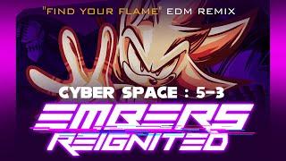 Cyber Space 5-3  EMBERS REIGNITED  Find Your Flame EDM Remix with @Lochlin.B & @wisplock6596