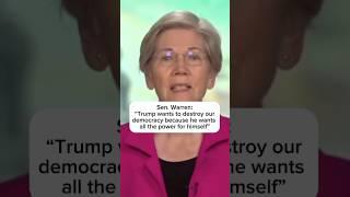 Sen. Warren Trump wants to destroy our democracy because he wants all the power for himself