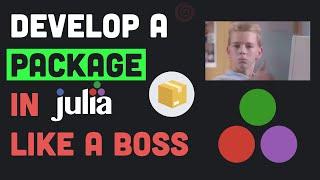 Develop a Package in Julia Like a Boss