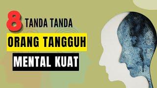 8 Tanda Tanda Orang Tangguh Yang Memiliki Mental Lebih Kuat