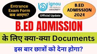 IGNOU B.Ed Admission Required Documents  IGNOU BED 2024 Application Form  IGNOU BED Admission 2024