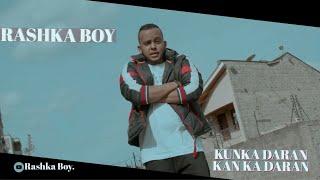 RASHKA BOY - KUNKA DARAN KAN KA DARAN  OFFICIAL MUSIC VIDEO 2022