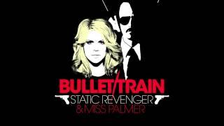 Static Revenger & Miss Palmer - Bullet Train Kezwik Remix