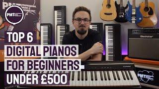 Top 6 Digital Pianos For Beginners...Best Beginner Keyboards Under £500