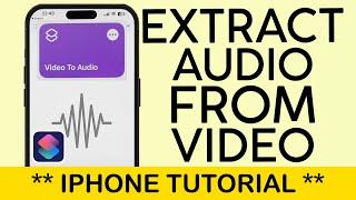 How to Extract Audio from Video on Your iPhone  Shortcut Video to Audio 2023