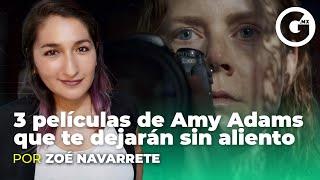 3 películas de Amy Adams que te dejarán sin aliento