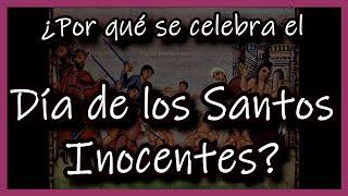 ¿Por qué se celebra el Día de los SANTOS INOCENTES?  