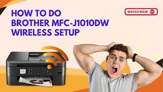 How to do Brother MFC-J1010DW Wireless Setup?  Printer Tales
