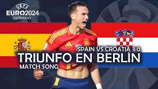 Triunfo en Berlín - Spain vs Croatia 30 UEFA EURO 2024 MATCH SONG