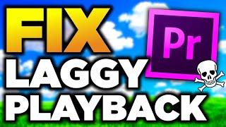 How To FIX Premiere Pro Playback LAG - 13 Ways To Make Premiere Pro Run Faster