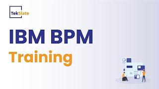 IBM BPM Training  IBM BPM Online Certification Course  IBM BAW Course Demo - TekSlate