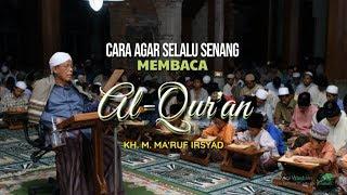 CARA AGAR SENANG MEMBACA AL-QURAN • KH. M. MARUF IRSYAD