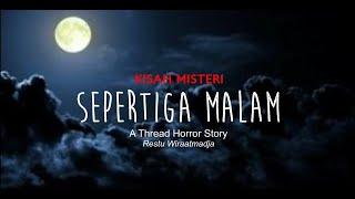 Alur Cerita Kisah Horor misteri Sepertiga malam part 13