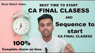 Best time to start CA Final Classes  Sequence to complete CA Final classes  CA Final Classes