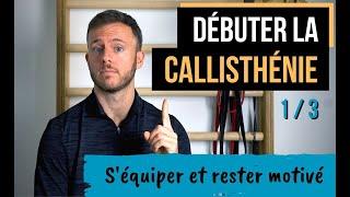 Séquiper et rester motivé  Débuter la callisthénie partie 1 de 3