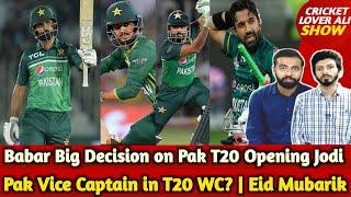 Pak Vice Captain in T20 WC  Babar Big Decision on Pak Opening Jodi Saim v Fakhar v Rizwan?