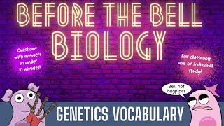 Genetics Vocabulary Before the Bell Biology