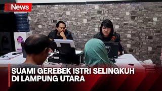 GEGER Suami Gerebek Istri Selingkuh di Lampung Utara