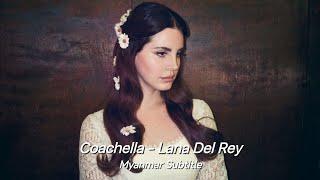 Coachella - Woodstock in my mind - Lana Del Rey Myanmar Subtitle