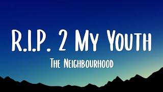 The Neighbourhood - R.I.P.  2 My Youth Lyrics