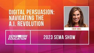 Digital Persuasion Navigating the A.I. Revolution  2023 SEMA Show