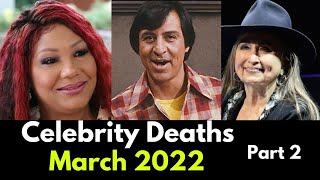 Celebrity Deaths in March 2022  Famous Deaths Last week  list of deaths march 2022 Week 2