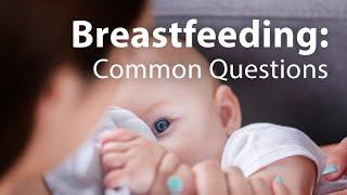 Breastfeeding Common Questions Answered by a Lactation Consultant