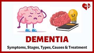 What is Dementia?  Dementia Symptoms Stages Types Causes & Treatment