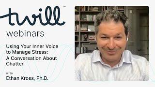 Using Your Inner Voice to Manage Stress A Conversation About Chatter with Dr. Ethan Kross
