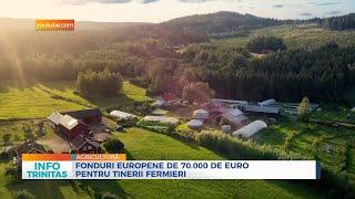 Fonduri europene de 70.000 de euro pentru tinerii fermieri