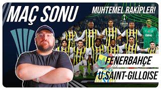 Fenerbahçe - U.Saint-Gilloise   Maç Sonu Değerlendirmesi  Muhtemel Rakipler