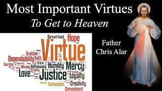 Most Important Virtues to Get to Heaven - Explaining the Faith wFr. Chris Alar