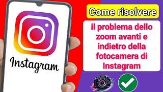 Come risolvere il problema dello zoom avanti e indietro della fotocamera di Instagram 2023