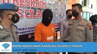 Bejat Bapak di Cilacap N0dai Anak Kandung Selama Dua Tahun