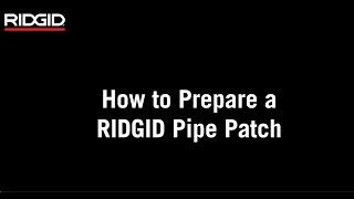 RIDGID® Pipe Patch System Overview