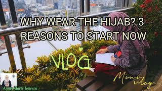 WHY WEAR THE HIJAB? 3 REASONS TO START NOW