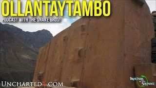 UnchartedX Podcast Ollantaytambo Coricancha and the Temple of the Moon with the Snake Bros