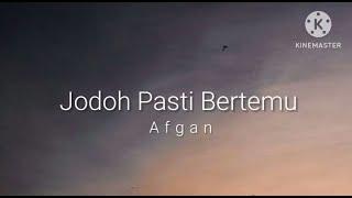 Jodoh Pasti Bertemu - Afgan lirik